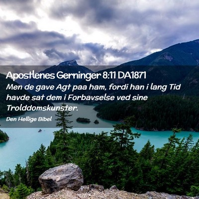 Picture 02 - Apostlenes Gerninger 8:11 DA1871 - Men de gave Agt paa ham, fordi han i lang Tid - Bible Verse Picture