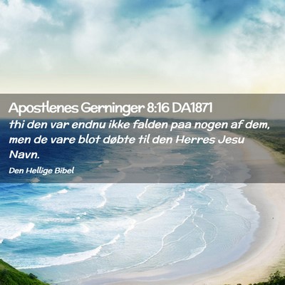Picture 02 - Apostlenes Gerninger 8:16 DA1871 - thi den var endnu ikke falden paa nogen af dem, - Bible Verse Picture