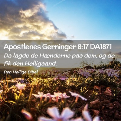 Picture 02 - Apostlenes Gerninger 8:17 DA1871 - Da lagde de Hænderne paa dem, og de fik den - Bible Verse Picture