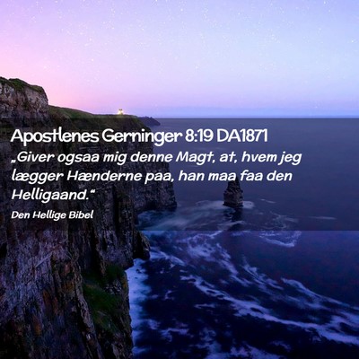 Picture 02 - Apostlenes Gerninger 8:19 DA1871 - „Giver ogsaa mig denne Magt, at, hvem jeg - Bible Verse Picture