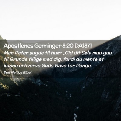 Picture 02 - Apostlenes Gerninger 8:20 DA1871 - Men Peter sagde til ham: „Gid dit Sølv maa gaa - Bible Verse Picture