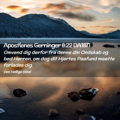 Picture 02 - Apostlenes Gerninger 8:22 DA1871 - Omvend dig derfor fra denne din Ondskab og bed - Bible Verse Picture