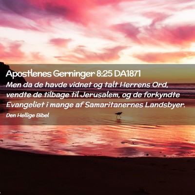 Picture 02 - Apostlenes Gerninger 8:25 DA1871 - Men da de havde vidnet og talt Herrens Ord, - Bible Verse Picture