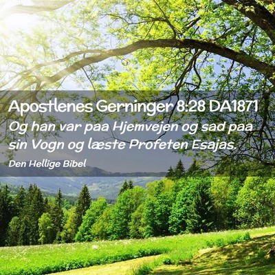 Picture 02 - Apostlenes Gerninger 8:28 DA1871 - Og han var paa Hjemvejen og sad paa sin Vogn og - Bible Verse Picture