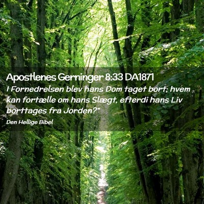 Picture 02 - Apostlenes Gerninger 8:33 DA1871 - I Fornedrelsen blev hans Dom taget bort; hvem kan - Bible Verse Picture