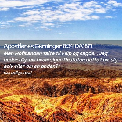Picture 02 - Apostlenes Gerninger 8:34 DA1871 - Men Hofmanden talte til Filip og sagde: „Jeg - Bible Verse Picture