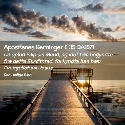 Picture 02 - Apostlenes Gerninger 8:35 DA1871 - Da oplod Filip sin Mund, og idet han begyndte fra - Bible Verse Picture
