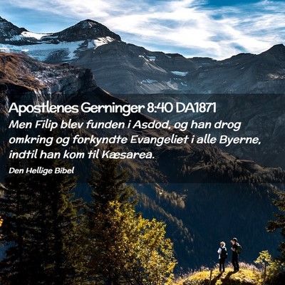 Picture 02 - Apostlenes Gerninger 8:40 DA1871 - Men Filip blev funden i Asdod, og han drog - Bible Verse Picture