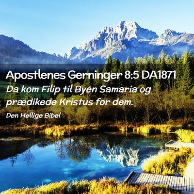 Picture 02 - Apostlenes Gerninger 8:5 DA1871 - Da kom Filip til Byen Samaria og prædikede - Bible Verse Picture