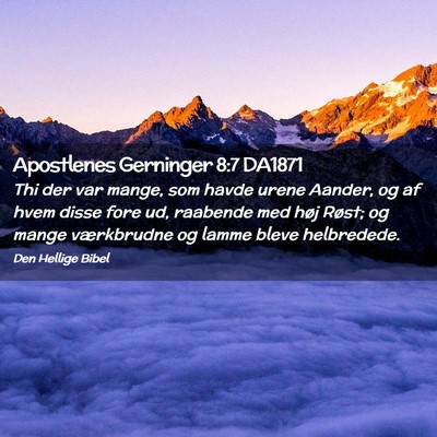Picture 02 - Apostlenes Gerninger 8:7 DA1871 - Thi der var mange, som havde urene Aander, og af - Bible Verse Picture