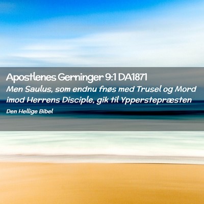 Picture 02 - Apostlenes Gerninger 9:1 DA1871 - Men Saulus, som endnu fnøs med Trusel og Mord - Bible Verse Picture