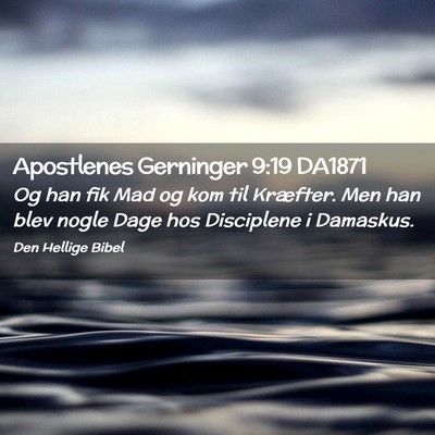 Picture 02 - Apostlenes Gerninger 9:19 DA1871 - Og han fik Mad og kom til Kræfter. Men han blev - Bible Verse Picture