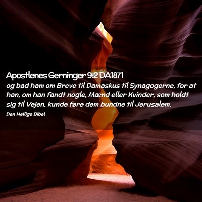 Picture 02 - Apostlenes Gerninger 9:2 DA1871 - og bad ham om Breve til Damaskus til Synagogerne, - Bible Verse Picture
