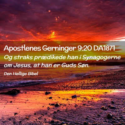 Picture 02 - Apostlenes Gerninger 9:20 DA1871 - Og straks prædikede han i Synagogerne om Jesus, - Bible Verse Picture