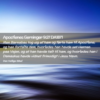 Picture 02 - Apostlenes Gerninger 9:27 DA1871 - Men Barnabas tog sig af ham og førte ham til - Bible Verse Picture