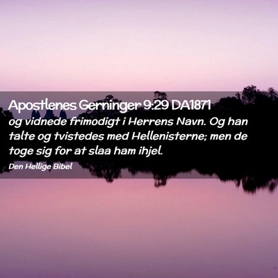 Picture 02 - Apostlenes Gerninger 9:29 DA1871 - og vidnede frimodigt i Herrens Navn. Og han talte - Bible Verse Picture