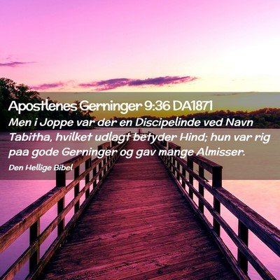 Picture 02 - Apostlenes Gerninger 9:36 DA1871 - Men i Joppe var der en Discipelinde ved Navn - Bible Verse Picture