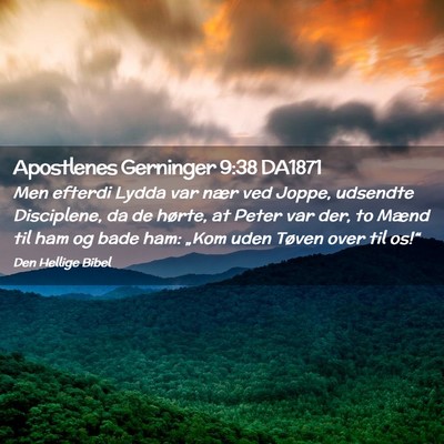 Picture 02 - Apostlenes Gerninger 9:38 DA1871 - Men efterdi Lydda var nær ved Joppe, udsendte - Bible Verse Picture