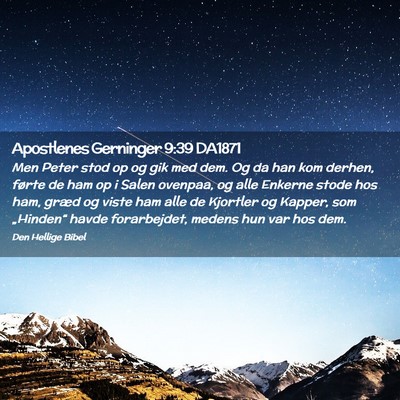 Picture 02 - Apostlenes Gerninger 9:39 DA1871 - Men Peter stod op og gik med dem. Og da han kom - Bible Verse Picture