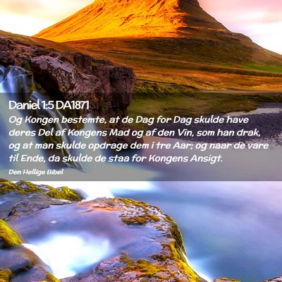 Picture 02 - Daniel 1:5 DA1871 - Og Kongen bestemte, at de Dag for Dag skulde have - Bible Verse Picture