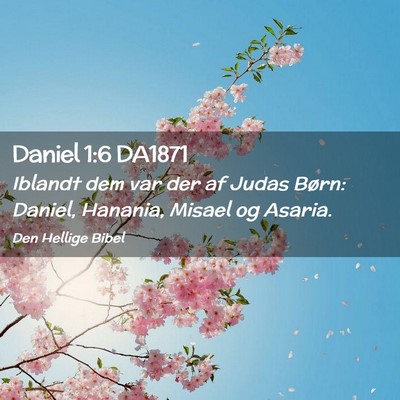 Picture 02 - Daniel 1:6 DA1871 - Iblandt dem var der af Judas Børn: Daniel, - Bible Verse Picture