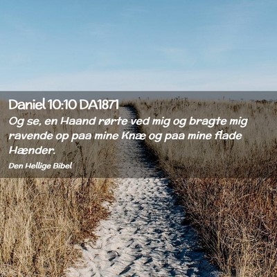 Picture 02 - Daniel 10:10 DA1871 - Og se, en Haand rørte ved mig og bragte mig - Bible Verse Picture