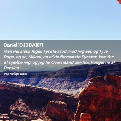 Picture 02 - Daniel 10:13 DA1871 - Men Persiens Riges Fyrste stod imod mig een og - Bible Verse Picture