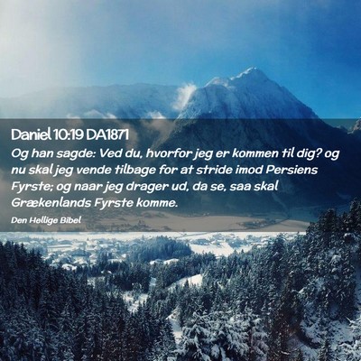 Picture 02 - Daniel 10:19 DA1871 - Og han sagde: Ved du, hvorfor jeg er kommen til - Bible Verse Picture