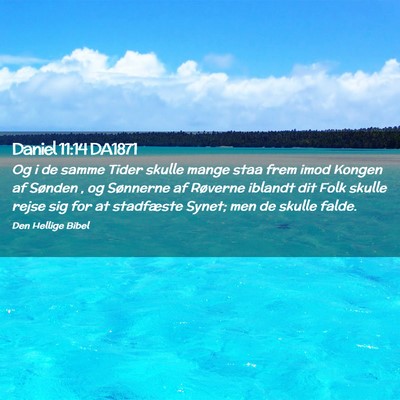 Picture 02 - Daniel 11:14 DA1871 - Og i de samme Tider skulle mange staa frem imod - Bible Verse Picture