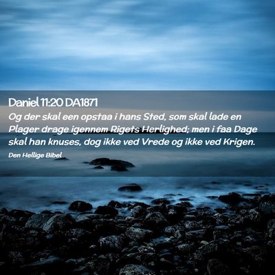 Picture 02 - Daniel 11:20 DA1871 - Og der skal een opstaa i hans Sted, som skal lade - Bible Verse Picture