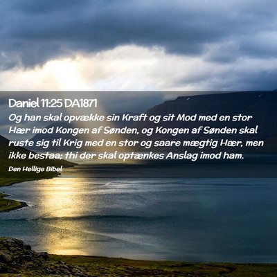 Picture 02 - Daniel 11:25 DA1871 - Og han skal opvække sin Kraft og sit Mod med en - Bible Verse Picture