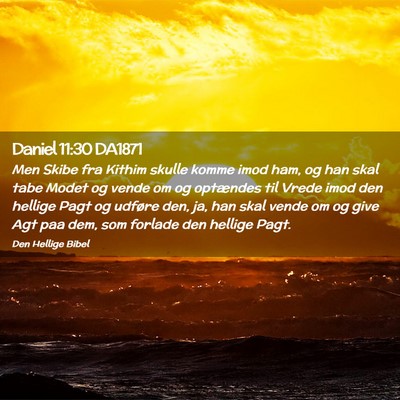 Picture 02 - Daniel 11:30 DA1871 - Men Skibe fra Kithim skulle komme imod ham, og - Bible Verse Picture