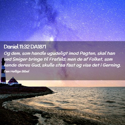 Picture 02 - Daniel 11:32 DA1871 - Og dem, som handle ugudeligt imod Pagten, skal - Bible Verse Picture