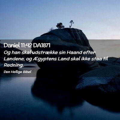 Picture 02 - Daniel 11:42 DA1871 - Og han skal udstrække sin Haand efter Landene, - Bible Verse Picture