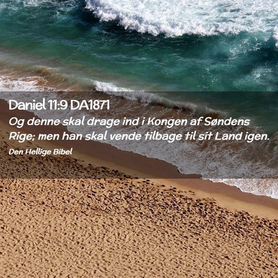 Picture 02 - Daniel 11:9 DA1871 - Og denne skal drage ind i Kongen af Søndens - Bible Verse Picture