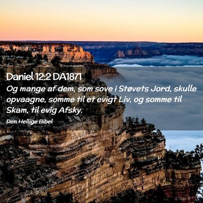 Picture 02 - Daniel 12:2 DA1871 - Og mange af dem, som sove i Støvets Jord, skulle - Bible Verse Picture