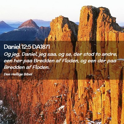Picture 02 - Daniel 12:5 DA1871 - Og jeg, Daniel, jeg saa, og se, der stod to - Bible Verse Picture