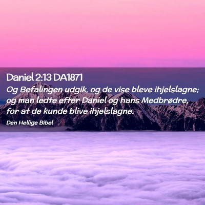 Picture 02 - Daniel 2:13 DA1871 - Og Befalingen udgik, og de vise bleve - Bible Verse Picture
