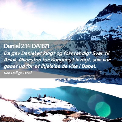 Picture 02 - Daniel 2:14 DA1871 - Da gav Daniel et klogt og forstandigt Svar til - Bible Verse Picture