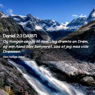 Picture 02 - Daniel 2:3 DA1871 - Og Kongen sagde til dem: Jeg drømte en Drøm, og - Bible Verse Picture