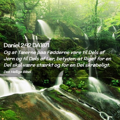 Picture 02 - Daniel 2:42 DA1871 - Og at Tæerne paa Fødderne vare til Dels af Jern - Bible Verse Picture