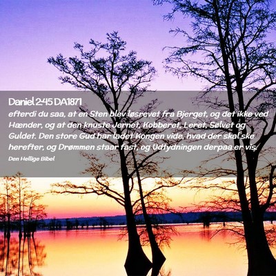 Picture 02 - Daniel 2:45 DA1871 - efterdi du saa, at en Sten blev løsrevet fra - Bible Verse Picture
