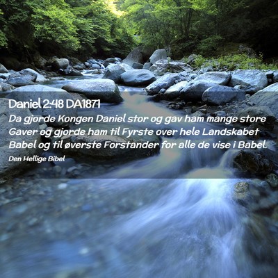 Picture 02 - Daniel 2:48 DA1871 - Da gjorde Kongen Daniel stor og gav ham mange - Bible Verse Picture