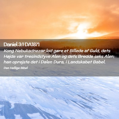 Picture 02 - Daniel 3:1 DA1871 - Kong Nebukadnezar lod gøre et Billede af Guld, - Bible Verse Picture