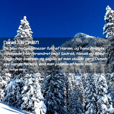 Picture 02 - Daniel 3:19 DA1871 - Da blev Nebukadnezar fuld af Harme, og hans - Bible Verse Picture