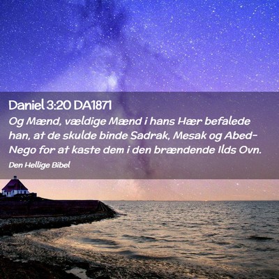 Picture 02 - Daniel 3:20 DA1871 - Og Mænd, vældige Mænd i hans Hær befalede - Bible Verse Picture