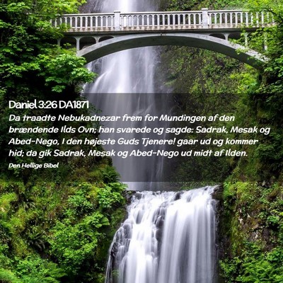 Picture 02 - Daniel 3:26 DA1871 - Da traadte Nebukadnezar frem for Mundingen af den - Bible Verse Picture