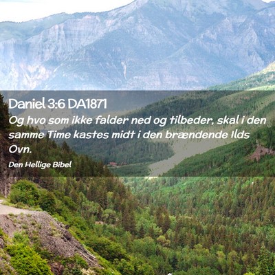Picture 02 - Daniel 3:6 DA1871 - Og hvo som ikke falder ned og tilbeder, skal i - Bible Verse Picture
