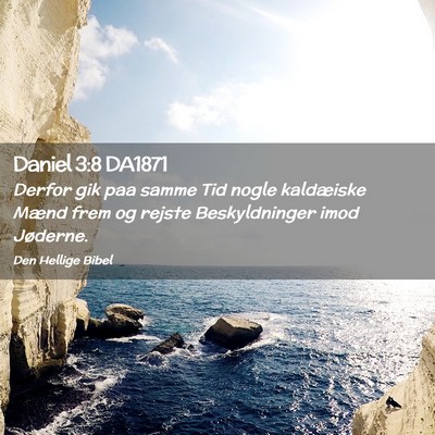 Picture 02 - Daniel 3:8 DA1871 - Derfor gik paa samme Tid nogle kaldæiske Mænd - Bible Verse Picture