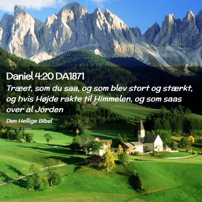 Picture 02 - Daniel 4:20 DA1871 - Træet, som du saa, og som blev stort og stærkt, - Bible Verse Picture